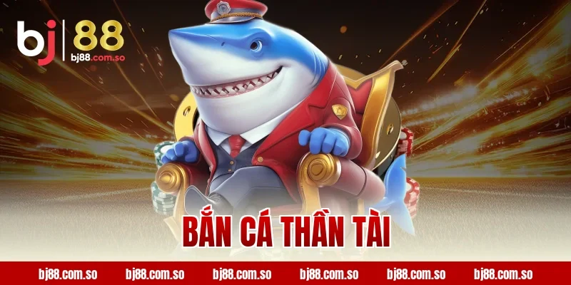 Bắn cá Thần Tài