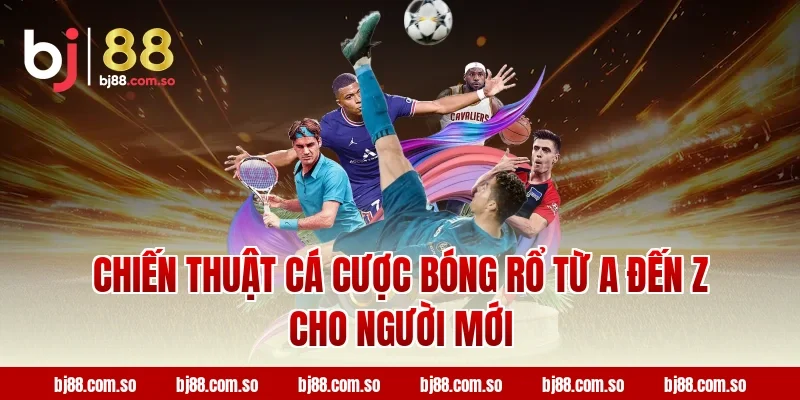 Chiến Thuật Cá Cược Bóng Rổ Từ A Đến Z Cho Người Mới Tại BJ88