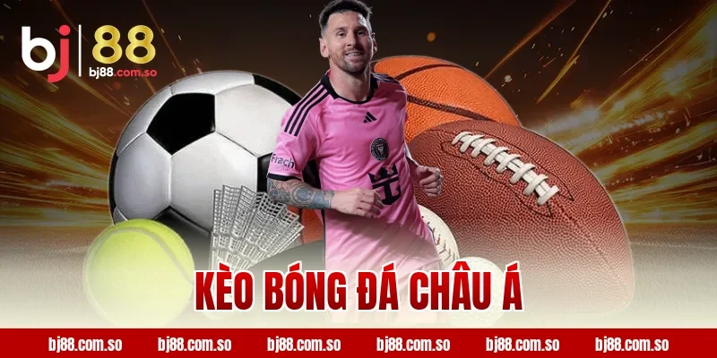 Kèo Bóng Đá Châu Á