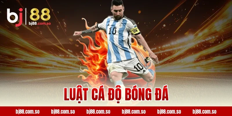 Luật Cá Độ Bóng Đá